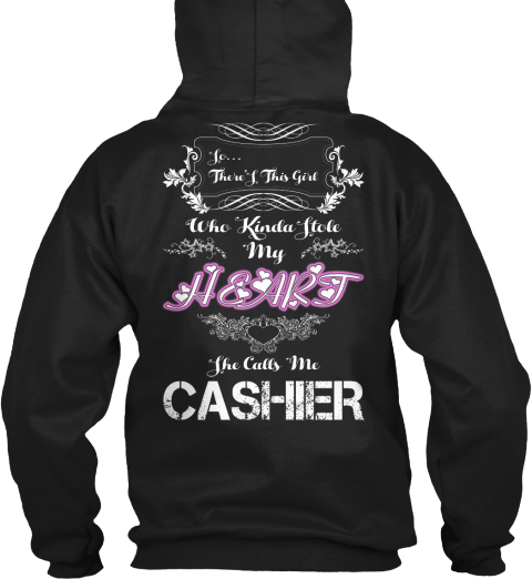 So There's This Girl Who Kinda Stole My Heart She Calls Me Cashier Black T-Shirt Back