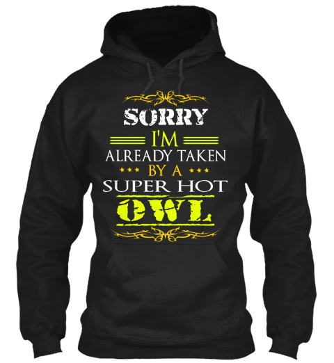 Sorry I'm Already Taken By A Super Hot Owl Black T-Shirt Front
