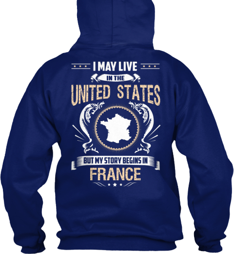 I May Live In The United States But My Story Begins In France Oxford Navy T-Shirt Back