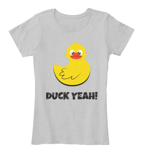 Duck Yeah! T Shirts. - duck yeah! Women's T-Shirt from T-Shirt Most ...