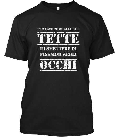 Humor Con Scritte Divertenti Per Favore Di Alle Tue Tette Di Smettere Di Fissarmi Negli Occhi Products From Amaztrade Teespring