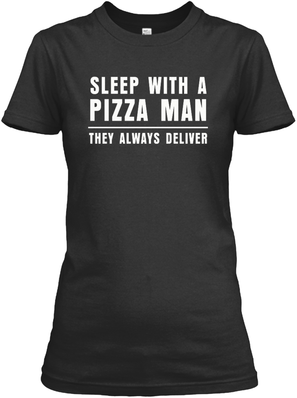 Sleep With A Pizza Man Sleep With A Pizza Man They Always