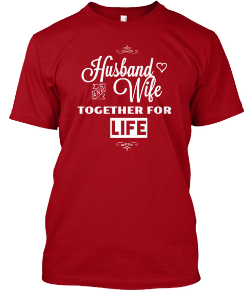 Husband And Wife Together For Life Deep Red T-Shirt Front