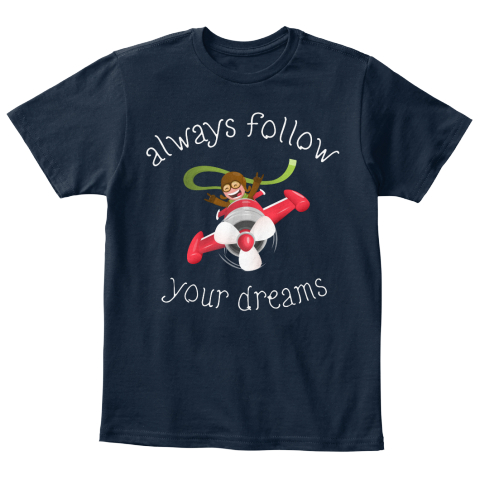 Always Follow Your Dreams New Navy T-Shirt Front
