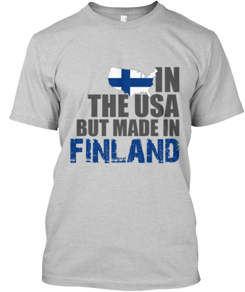 In The Usa But Made In Finland Light Steel T-Shirt Front