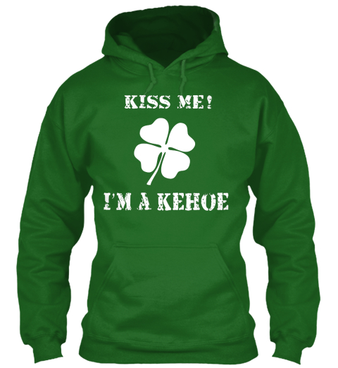 Kiss Me! I'm A Kehoe Irish Green T-Shirt Front