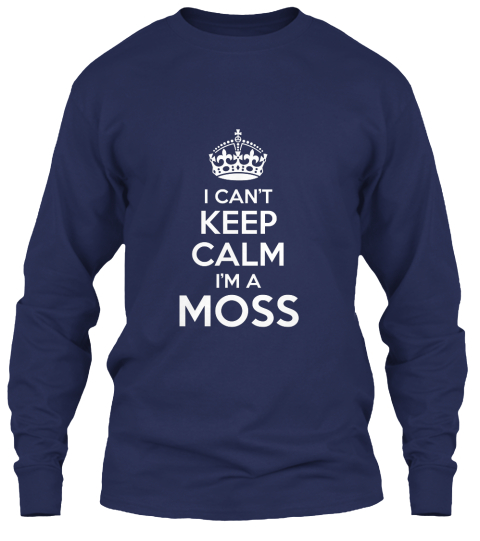I Can't Keep Calm I'm A Moss Navy T-Shirt Front