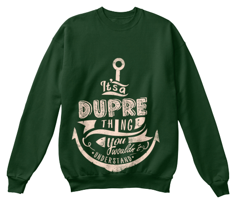 It's A Dupre Thing You Wouldn't Understand Deep Forest  T-Shirt Front