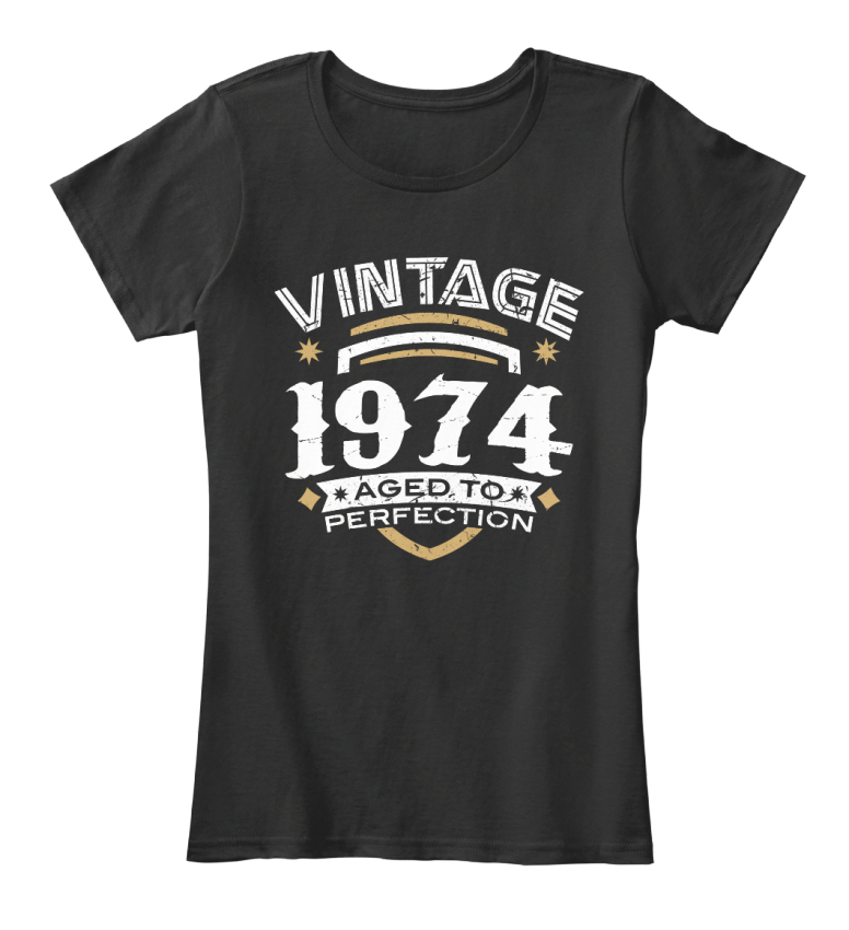 Soft Vintage 1974 Aged To Perfection - Women's Women's Premium Tee T ...