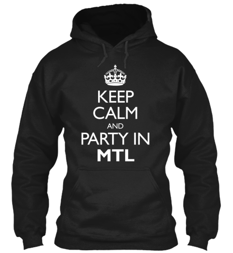 Keep Calm And Party In Mtl Black T-Shirt Front