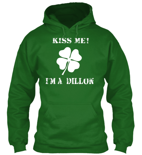 Kiss Me I'm A Dillon Irish Green T-Shirt Front