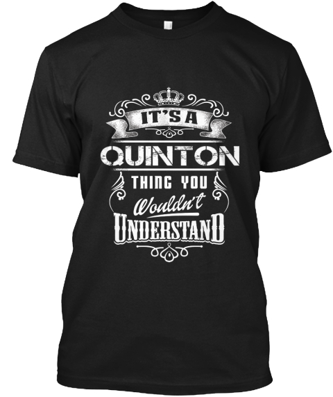 It's A Quinton Thing You Wouldn't Understand Black T-Shirt Front