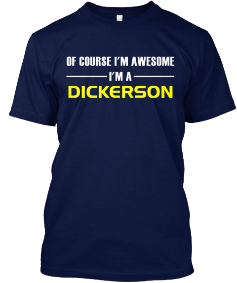 Of Course I'm Awesome I'm A Dickerson Navy T-Shirt Front