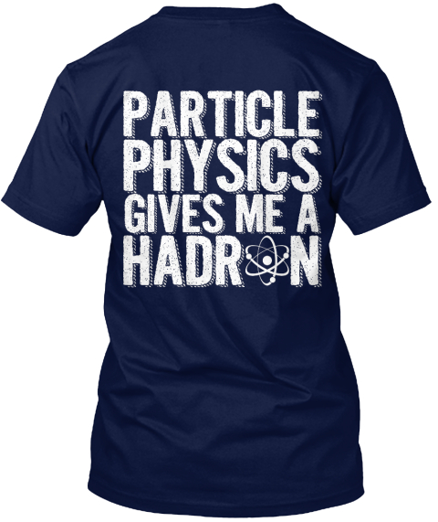 Particle Physics Gives Me A Hardrun Navy T-Shirt Back
