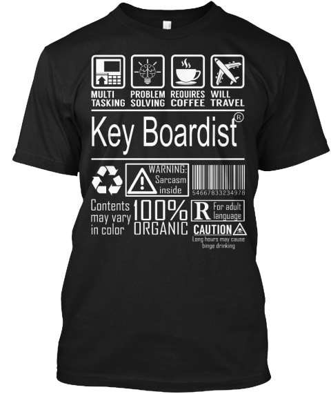 Multi Tasking Problem Solving Requires Coffee Will Travel Key Boardist R Warning Sarcasm Inside Contents Black T-Shirt Front