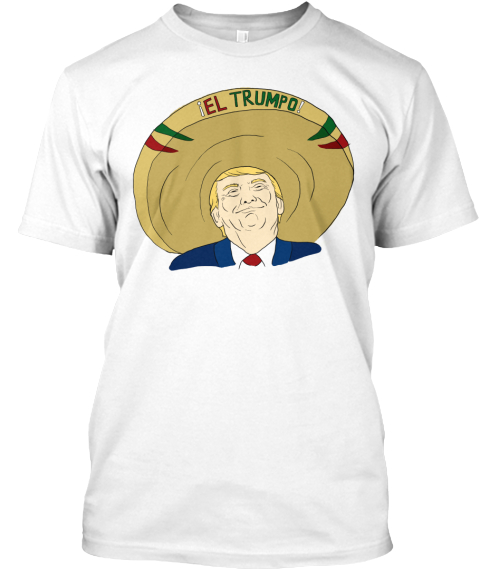 El Trumpo White T-Shirt Front