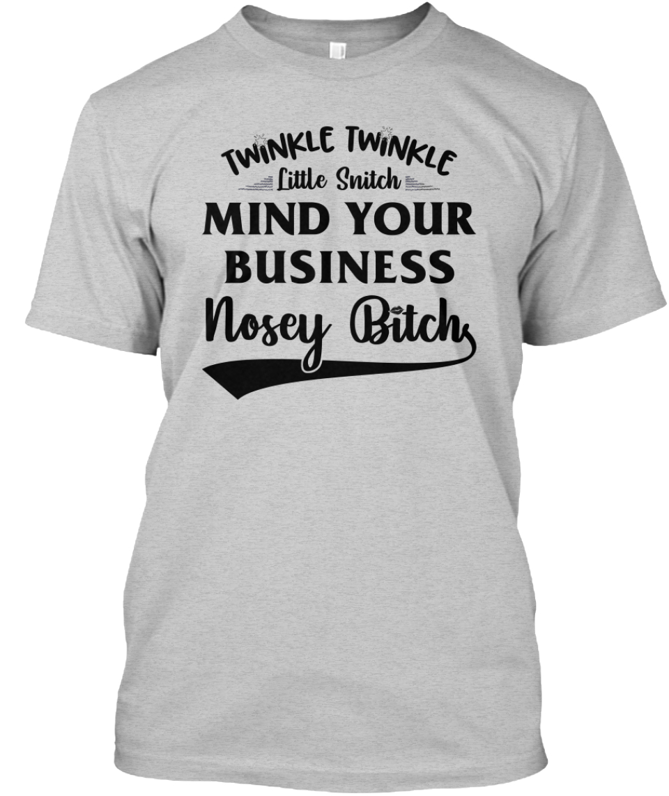 Twinkle Twinkle Little Snitch Mind Your Products From Best Funny Quotes Teespring