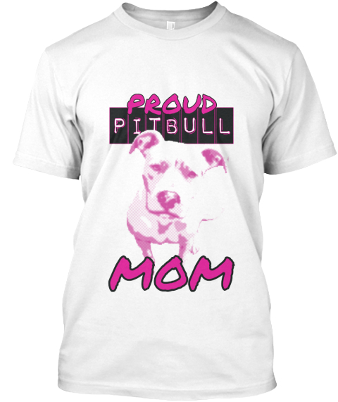 Limited Edition Pitbull Mom Shirts - PROUD PITBULL MOM Products | Teespring