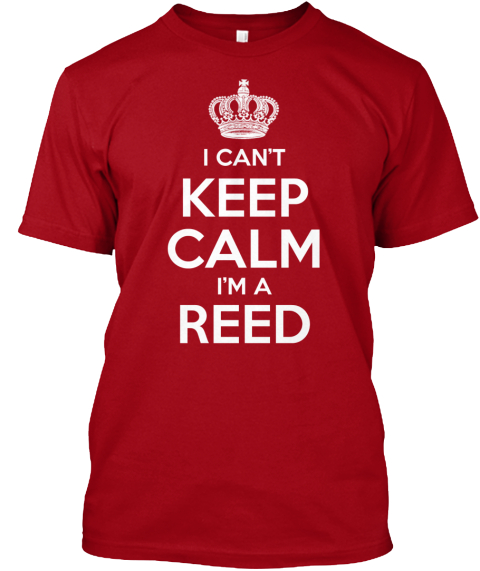 I Can't Keep Calm I'm A Reed Deep Red T-Shirt Front