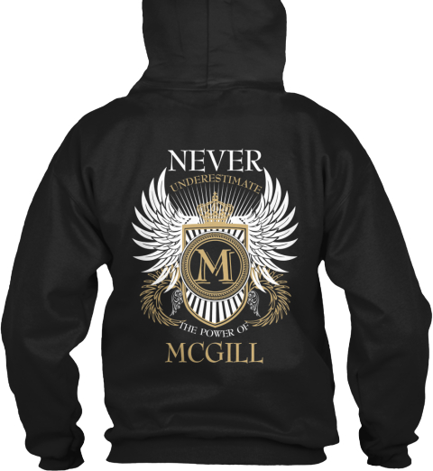 Never Underestimate The Power Of Mcgill Black T-Shirt Back