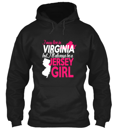 I May Live In Virginia But I'll Always Be A Jersey Girl Black T-Shirt Front
