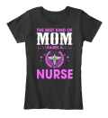 Best Nurse Mom - THE BEST KIND OF MOM RAISES A NURSE Products from BEST ...