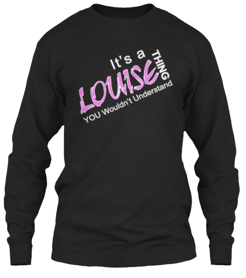 It&#39;S A Louise Thing Black T-Shirt Front