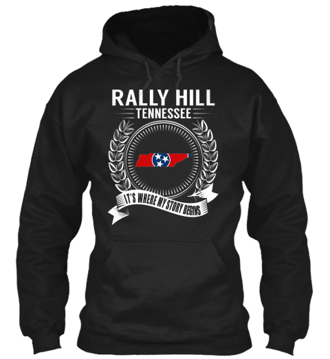 Rally Hill Tennessee It's Where My Story Begins Black T-Shirt Front
