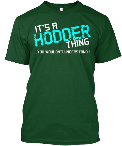 It's A Hodder Thing.. You Wouldn't Understand! Deep Forest T-Shirt Front