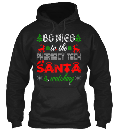 Be Nice To The Pharmacy Tech Santa Is Watching Black T-Shirt Front