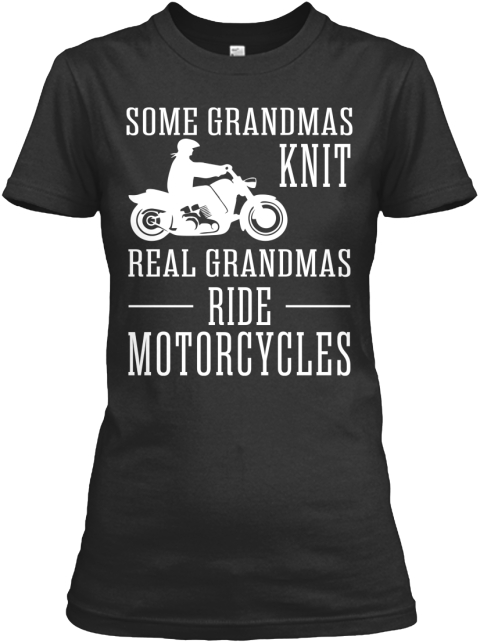 Some Grandmas Knit Real Grandmas Ride Motorcycles Black T-Shirt Front