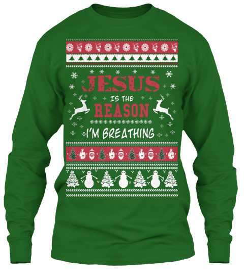 Jesus Is The Reason I'm Breathing Irish Green Long Sleeve T-Shirt Front