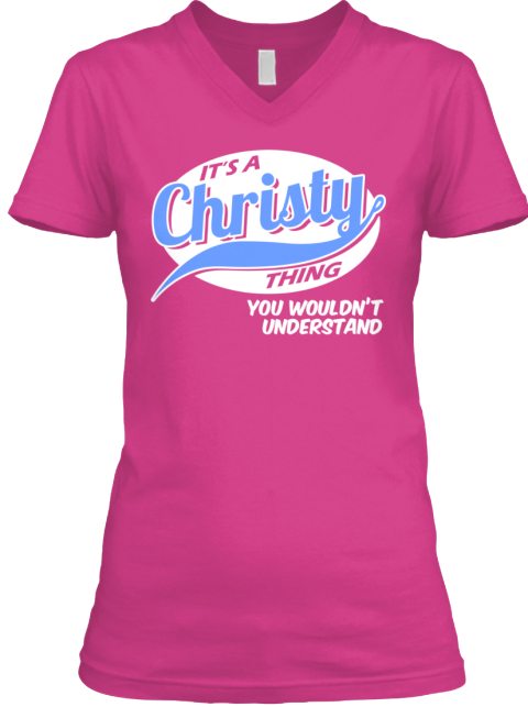 It's A Christy Thing You Wouldn't Understand Berry T-Shirt Front