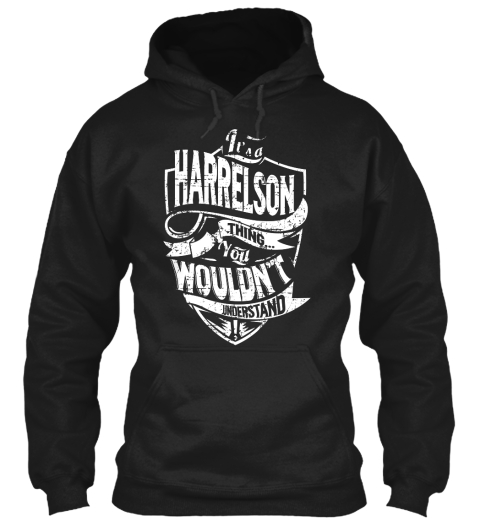 It's A Harrelson Thing You Wouldn't Understand Black T-Shirt Front