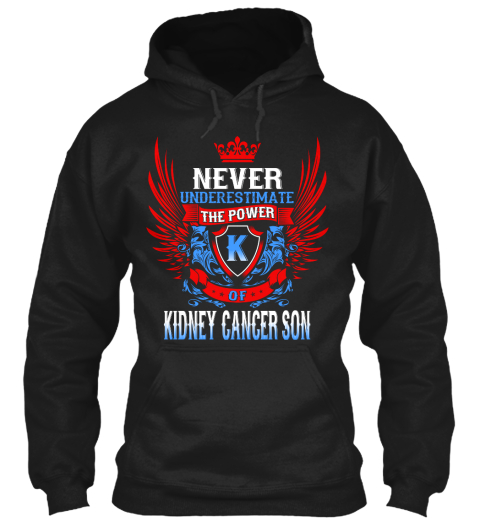 Never Underestimate The Power Of Kidney Cancer Son Black T-Shirt Front