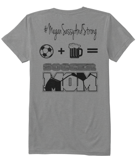 #Megan Sassy And Strong Soccer Mom Premium Heather T-Shirt Back