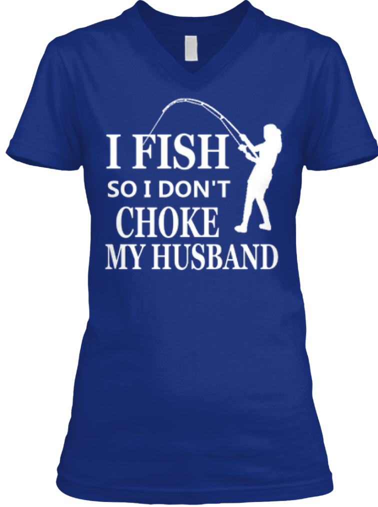 Ladies Funny FISHING Shirt! (Ltd. Ed): Teespring Campaign