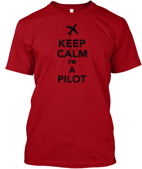 Keep Calm I'm A Pilot Deep Red T-Shirt Front
