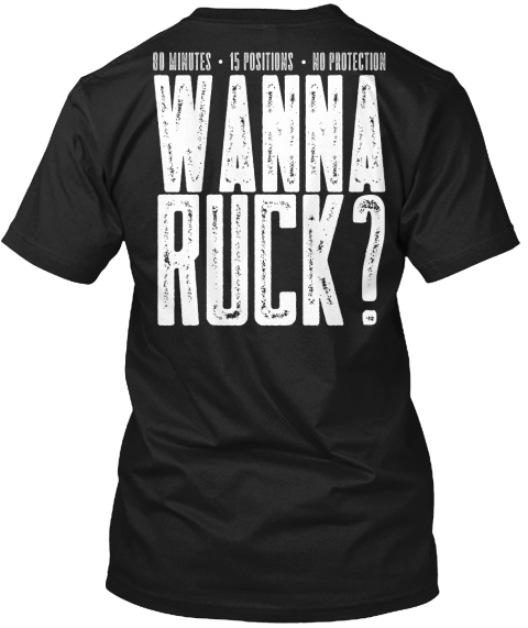 80 Minutes 15 Positions No Protection Wanna Ruck? Black T-Shirt Back