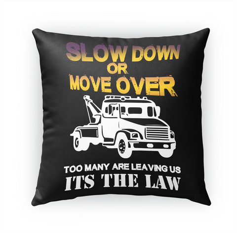 Slow Down Or Move Over Too Many Are Leaving Us It's The Law Standard Kaos Front