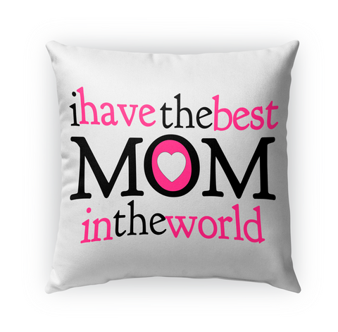 I Have The Best Mom In The World Standard áo T-Shirt Front