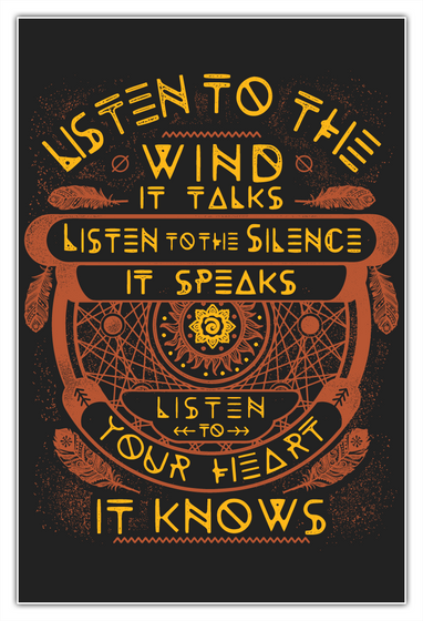 Listen To The Wind It Talks Listen To The Silence It Speaks Listen To Your Heart It Knows White áo T-Shirt Front