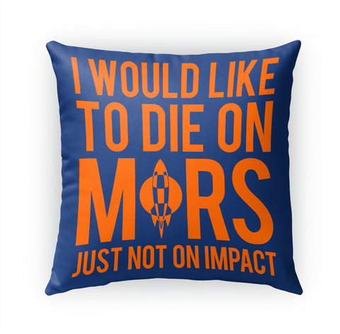 I Would Like To Die On Mors Just Not On Impact Standard Camiseta Front