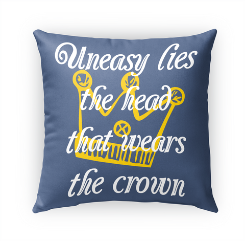 Uneasy Lies The Head That Wears The Crown Standard Kaos Front
