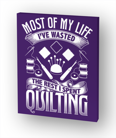 Most Of My Life I've Wasted The Rest I Spent Quilting Standard T-Shirt Front