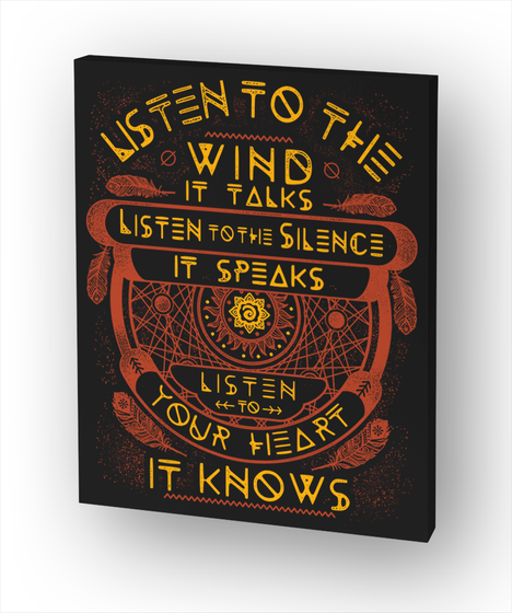 Listen To The Wind It Talks Listen To The Silence It Speaks Listen To Your Heart It Knows Standard Maglietta Front