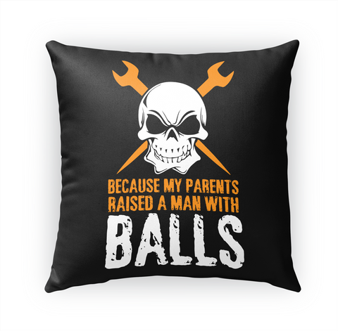 Because My Parents Raised A Man With Balls Standard T-Shirt Front