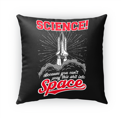 Science Because You Can't Pray This Shit Into Space White áo T-Shirt Front