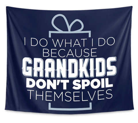 I Do What I Do Because Grandkids Don't Spoil Themselves White T-Shirt Front