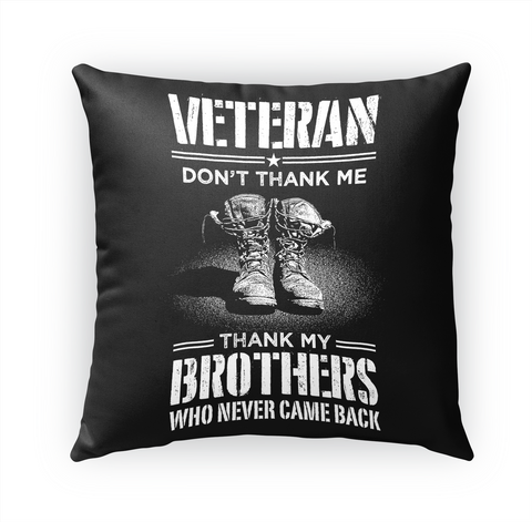 Veteran Don't Thank Me Thank My Brothers Who Never Came Back White Kaos Front